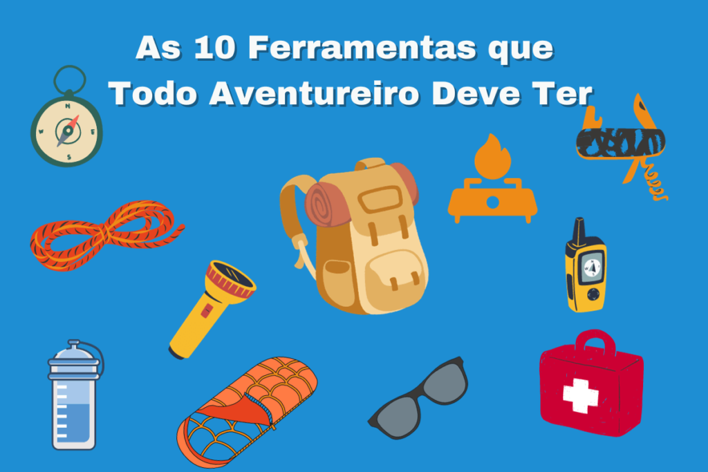 As 10 Ferramentas que Todo Aventureiro Deve Ter